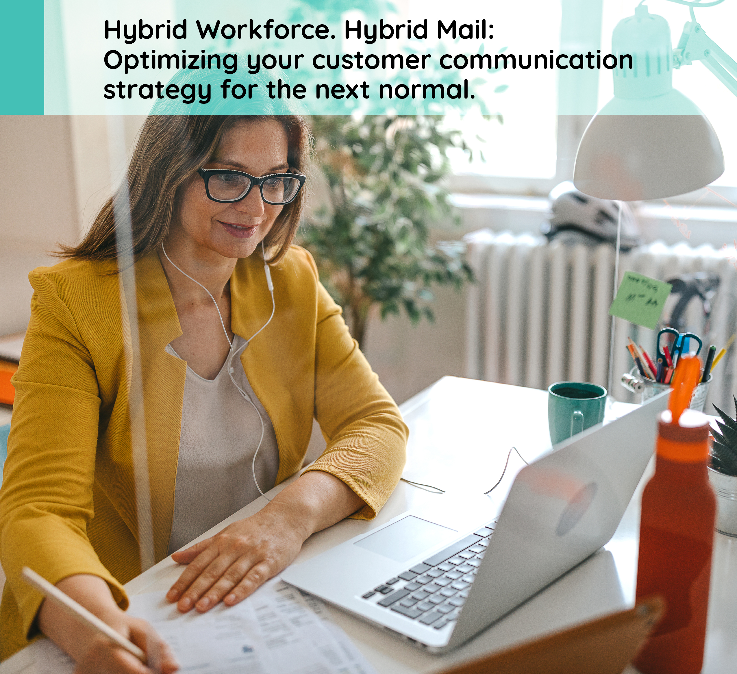 Hybrid Workforce. Hybrid Mail: Optimizing your customer communication strategy for the next normal.