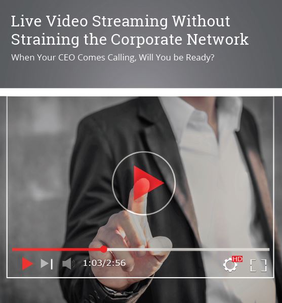 Live Video Streaming Without Straining the Corporate Network