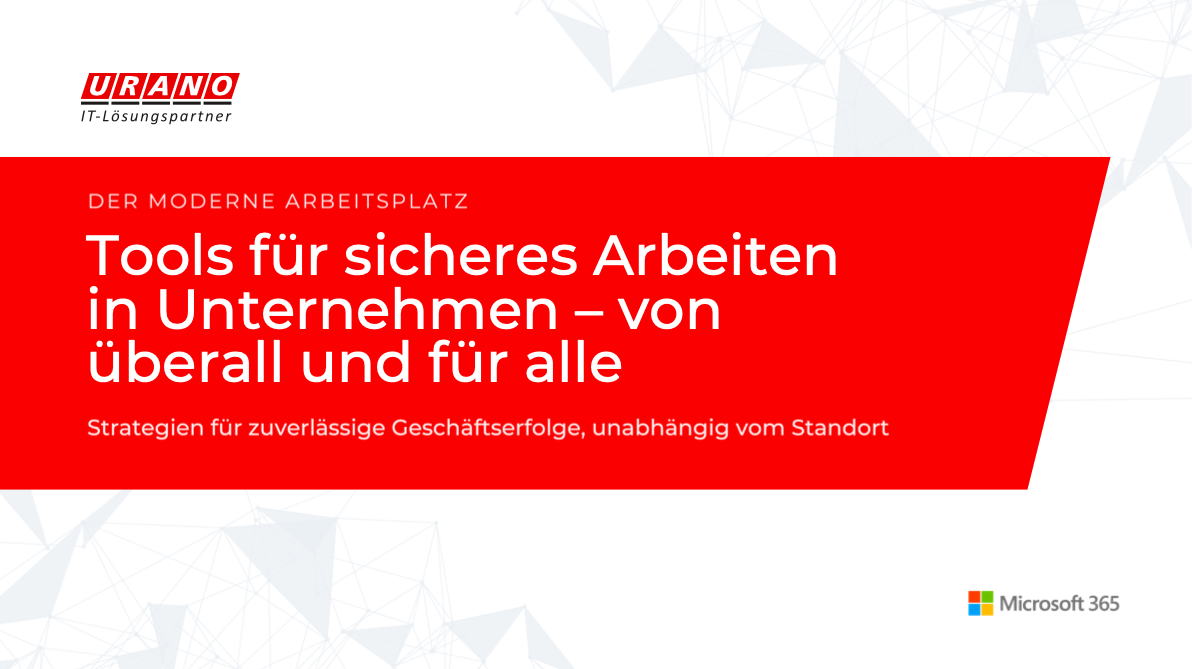 Tools für sicheres Arbeiten in Unternehmen – von überall und für alle