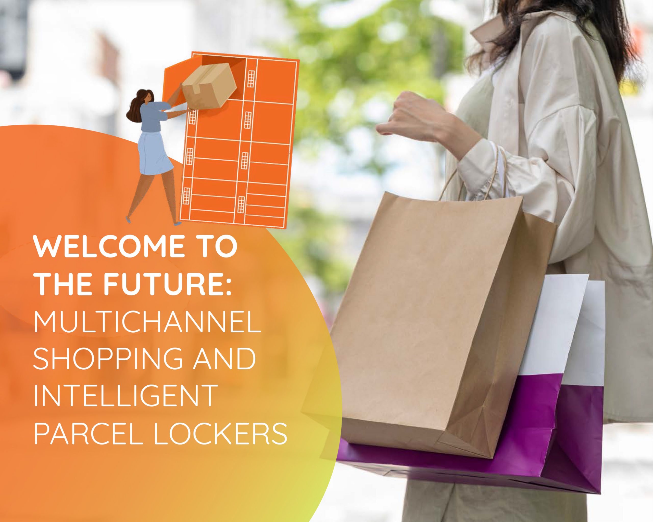 WELCOME TO THE FUTURE: MULTICHANNEL SHOPPING AND INTELLIGENT PARCEL LOCKERS