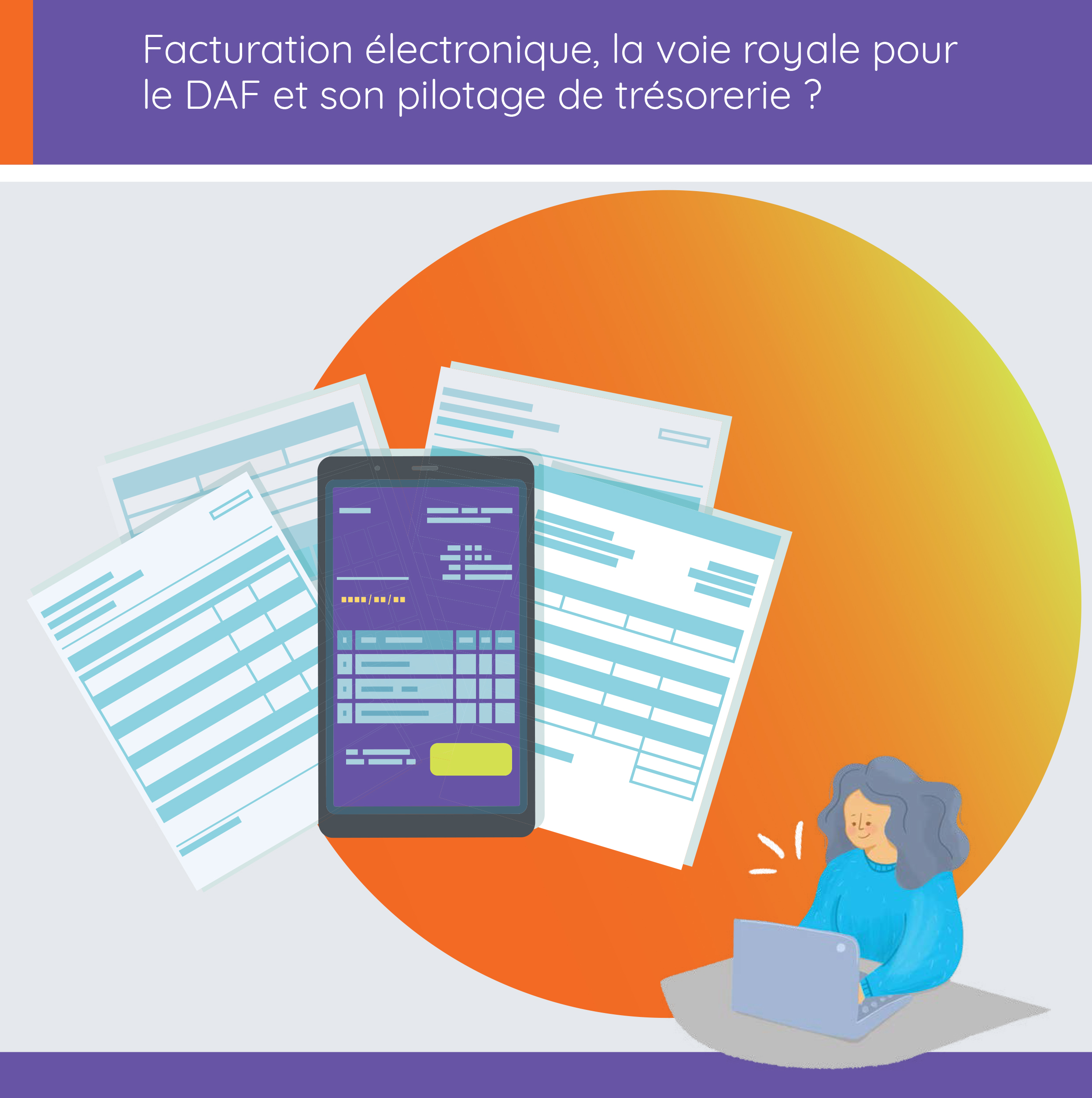 Facturation électronique, la voie royale pour le DAF et son pilotage de trésorerie ?