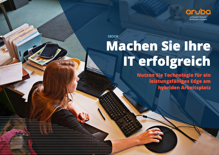 Machen Sie Ihre IT erfolgreich Nutzen Sie Technologie für ein leistungsfähiges Edge am hybriden Arbeitsplatz