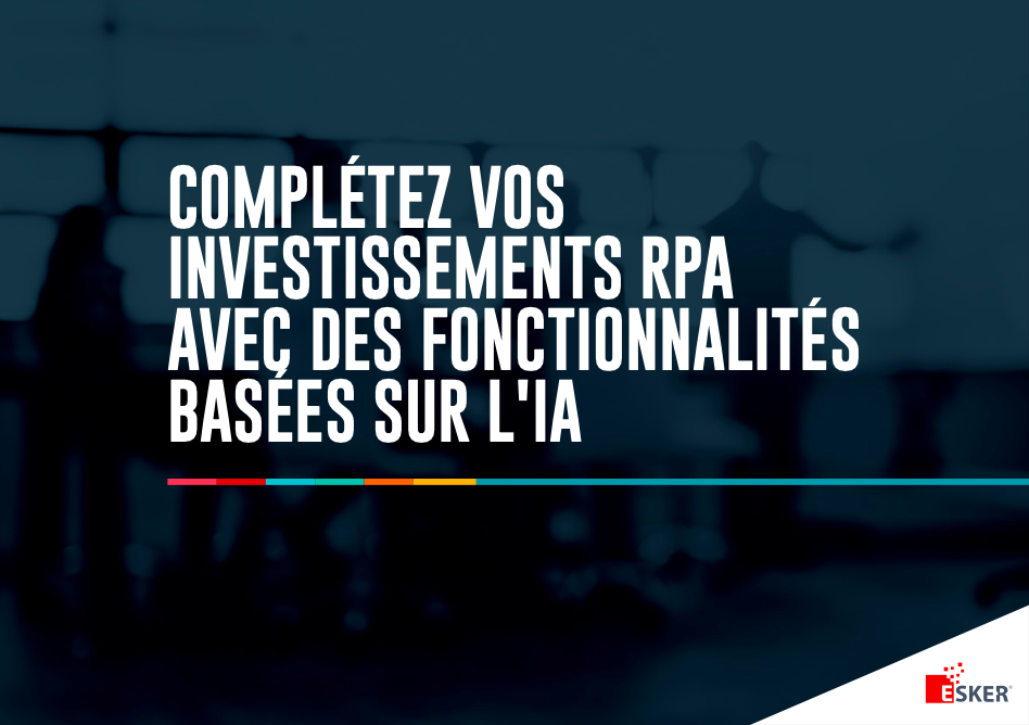 COMPLÉTEZ VOS INVESTISSEMENTS RPA AVEC DES FONCTIONNALITÉS BASÉES SUR LIA