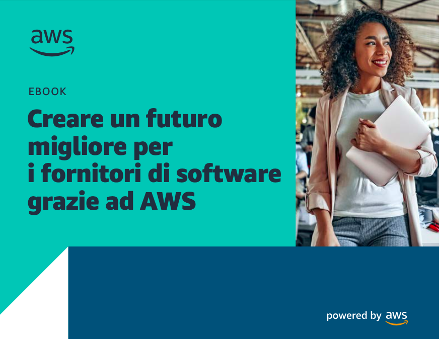 Creare un futuro migliore per i fornitori di software grazie ad AWS