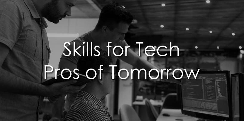 Skills for Tech Pros of Tomorrow